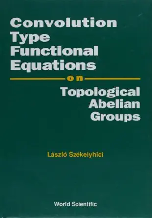 convolution type functional equations on topological abelian groups 1st edition laszlo szekelyhidi