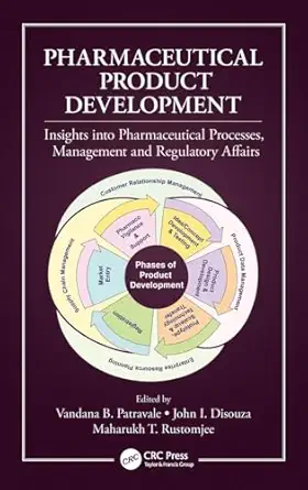 pharmaceutical product development insights into pharmaceutical processes management and regulatory affairs