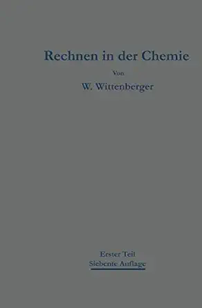 rechnen in der chemie erster teil grundoperationen sta chiometrie 1st edition walter wittenberger 3662390949,