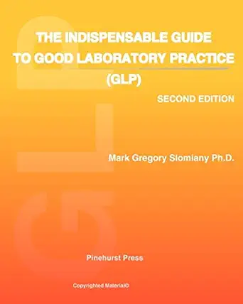 the indispensable guide to good laboratory practice 1st edition mark gregory slomiany ph d 1449553125,