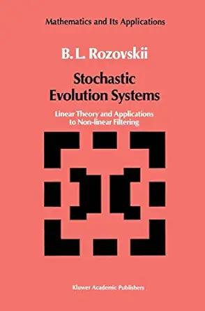 stochastic evolution systems linear theory and applications to non linear filtering 1st edition b l rozovskii