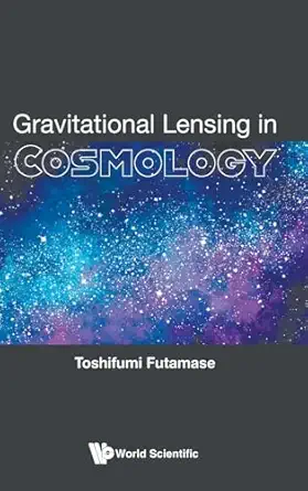 gravitational lensing in cosmology 1st edition toshifumi futamase 9813276789, 978-9813276789