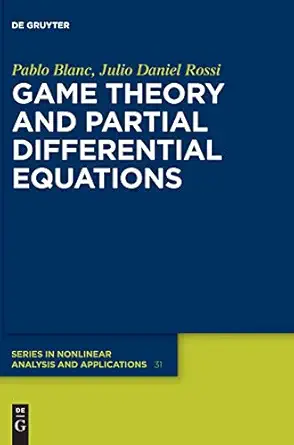 game theory and partial differential equations 1st edition pablo blanc ,julio daniel rossi 3110619253,