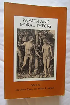 women and moral theory 1st edition eva feder kittay ,diana t meyers ,carol gilligan ,annette c baier ,michael