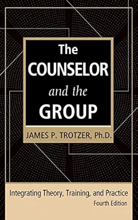 the counselor and the group   integrating theory training and practice 1st edition james p trotzer