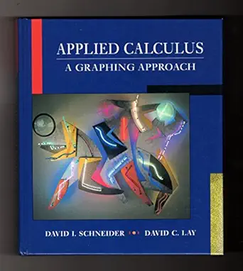 applied calculus a graphing approach 1st edition david i schneider ,david c lay 0133424782, 978-0133424782