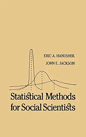 statistical methods for social scientists 1st edition eric a hanushek ,john e jackson ,peter h rossi