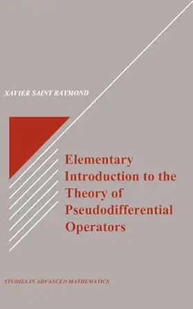 elementary introduction to the theory of pseudodifferential operators 1st edition xavier saint raymond