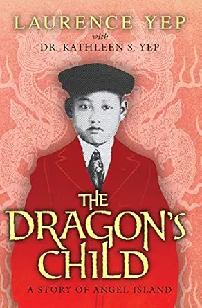 the dragons child a story of angel island 1st edition laurence yep ,kathleen s yep dr 0062018159,