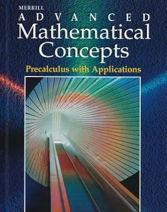 merrill advanced mathematical concepts precalculus with applications 1st edition gordon r 0028243145,