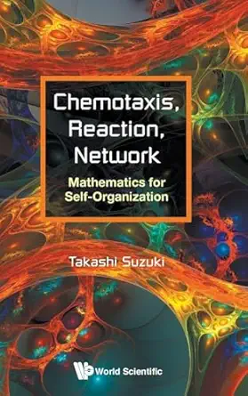 chemotaxis reaction network mathematics for self organization 1st edition takashi suzuki 9813237732,