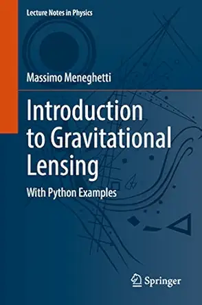 introduction to gravitational lensing with python examples 1st edition massimo meneghetti 3030735818,