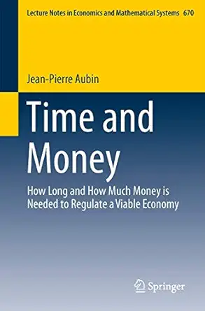 time and money how long and how much money is needed to regulate a viable economy 1st edition jean pierre