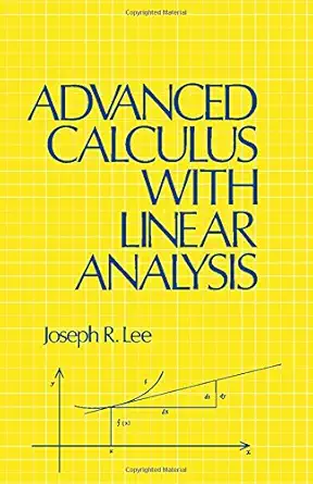 advanced calculus with linear analysis 1st edition joseph r lee 0124407501, 978-0124407503