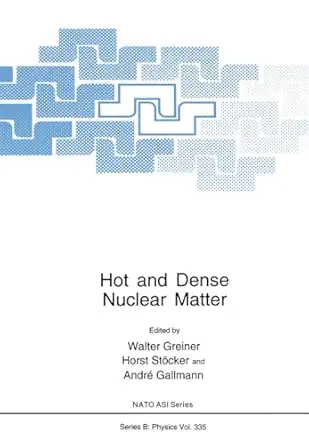 hot and dense nuclear matter 1st edition walter greiner ,horst sta cker ,andre gallmann 0306448858,