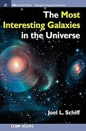 the most interesting galaxies in the universe 1st edition joel l schiff 1643270052, 978-1643270050