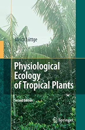 physiological ecology of tropical plants 1st edition ulrich la 1/4ttge 3540717927, 978-3540717928