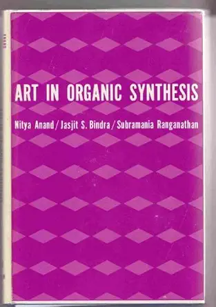 art in organic synthesis 1st edition nitya anand ,jasjit s bindra ,subramania ranganathan 0816201811,