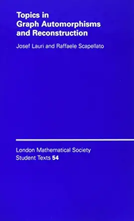 topics in graph automorphisms and reconstruction 1st edition josef lauri ,raffaele scapellato 0521821517,