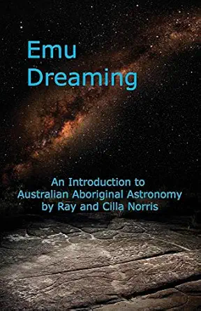 emu dreaming an introduction to australian aboriginal astronomy 1st edition ray norris ,cilla norris