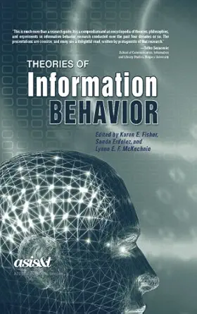 theories of information behavior 1st edition karen e fisher ,sanda erdelez ,lynne mckechnie 157387230x,