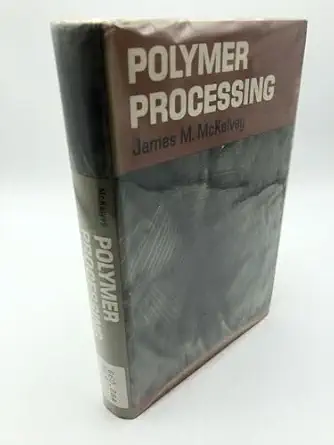 polymer processing 1st edition james m mckelvey 0471584436, 978-0471584438