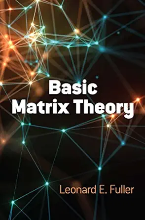 basic matrix theory 1st edition leonard e fuller 0486818462, 978-0486818467
