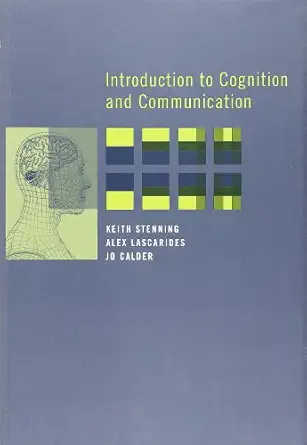 introduction to cognition and communication 1st edition keith stenning ,alex lascarides ,jo calder