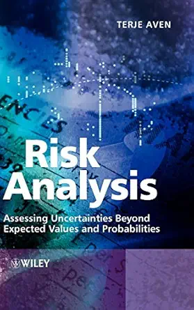 risk analysis assessing uncertainties beyond expected values and probabilities 1st edition terje aven