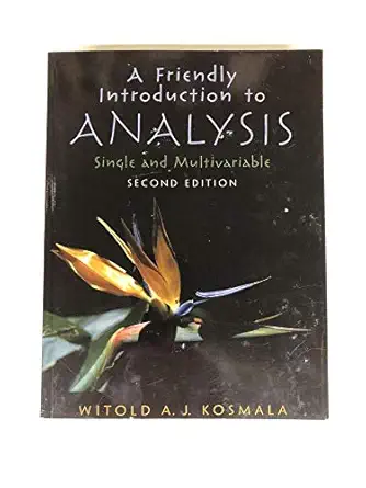 a friendly introduction to analysis 1st edition witold kosmala 0130457965, 978-0130457967