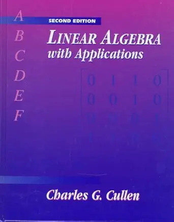 linear algebra with applications 1st edition charles g cullen 0673993868, 978-0673993861