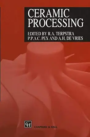 ceramic processing 1st edition r a terpstra ,paul pex ,andre de vries 0412598302, 978-0412598302
