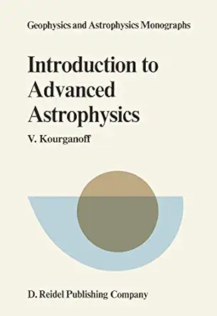 introduction to advanced astrophysics 1st edition v kourganoff 9027710023, 978-9027710024