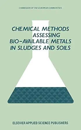 chemical methods for assessing bio available metals in sludges and soils 1st edition r leschber ,r d davis ,p