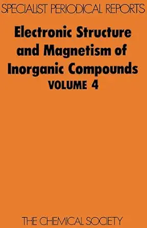 electronic structure and magnetism of inorganic compounds volume 4 1st edition p day 0851862810,