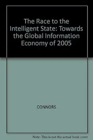 the race to the intelligent state towards the global information economy of 2005 1st edition michael connors
