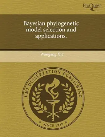 bayesian phylogenetic model selection and applications 1st edition wangang xie 1243606762, 978-1243606761