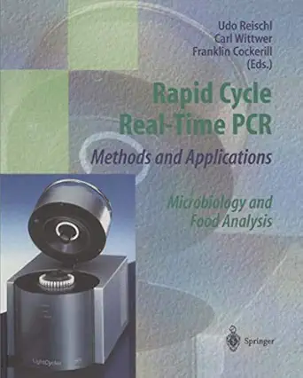 rapid cycle real time pcr a methods and applications microbiology and food analysis 1st edition udo reischl