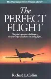 the perfect flight the pilots greatest challenge the search for excellence in every flight 1st edition