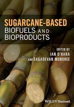 sugarcane based biofuels and bioproducts 1st edition ian o\\\\\\\'hara ,sagadevan mundree 1118719913,