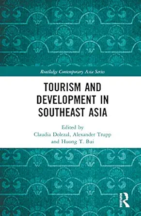 tourism and development in southeast asia 1st edition claudia dolezal ,alexander trupp ,huong t bui