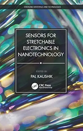 sensors for stretchable electronics in nanotechnology 1st edition kaushik pal 0367642816, 978-0367642815