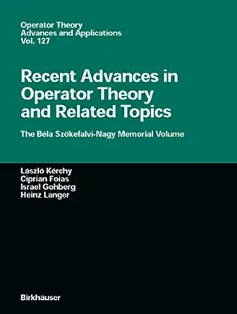 recent advances in operator theory and related topics the bala sza kefalvi nagy memorial volume 1st edition