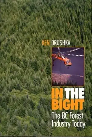 in the bight the bc forest industry today 1st edition ken drushka 1550171615, 978-1550171617