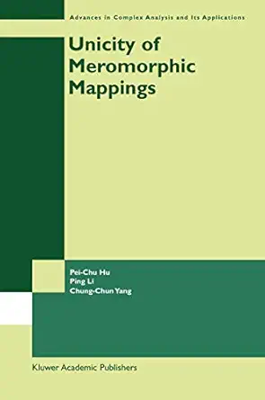 unicity of meromorphic mappings 1st edition pei chu pei chu hu ,ping li ,chung chun yang 1441952438,