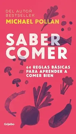saber comer 64 reglas ba sicas para aprender a comer bien / food rules an eaters manual 1st edition michael