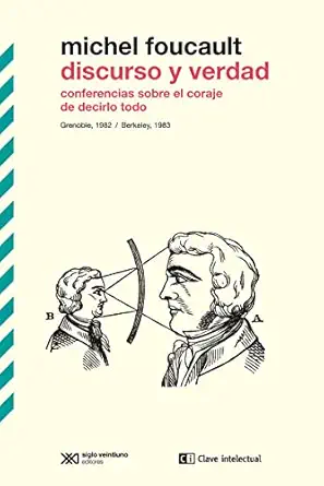 discurso y verdad conferencias sobre el coraje de decirlo todo grenoble 1982 1st edition michel foucault