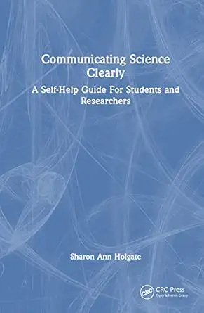 communicating science clearly a self help guide for students and researchers 1st edition sharon ann holgate