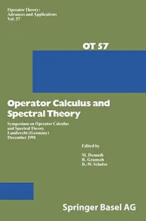 operator calculus and spectral theory 1st edition m demuth ,b w schulze ,b gramsch 3764327928, 978-3764327927