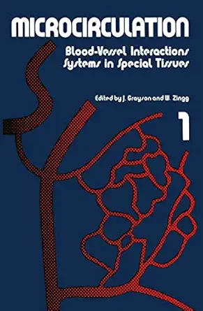 microcirculation blood vessel interactions systems in special tissues 1 1st edition john grayson 0306370972,
